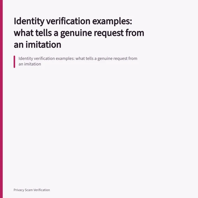 Identity verification examples: what tells a genuine request from an imitation. Identity verification examples: what tells a genuine request from an imitation